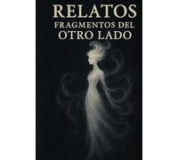 Relatos, Fragmentos del Otro Lado