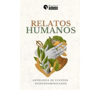Relatos humanos: Antología de cuentos hispanoamericanos