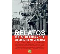 Relatos que se bifurcan y se pierden en mi memoria