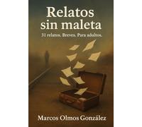 Relatos sin maleta: Relatos. Breves. Adultos