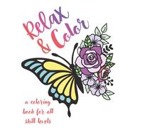 Relax and color: A coloring book for all skill levels