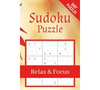 Relax and Focus Sudoku Puzzle Book: Easy Puzzle that Reduces Stress, and Provide Hours of Relaxing Fun for Puzzle Lovers.