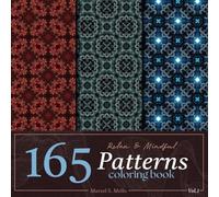 Relax and Mindful 165 Patterns Coloring Book- Vol.1 - Beautiful, elegant and varied patterns. Moments of relaxation and creativity for all levels.