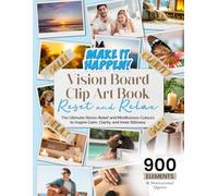 Relax and Reset Vision Board Clip Art Book: The Ultimate Stress Relief and Mindfulness Cutouts to Inspire Calm, Clarity, and Inner Stillness