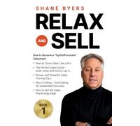 Relax and Sell: How to Become a "TopTenPercenter" Salesman!