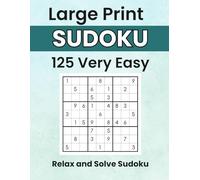 Relax and Solve Sudoku: Very Easy Large Print Sudoku for Seniors to Relax and Solve with Ease