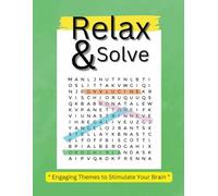 Relax and Solve - Words Search Books for Seniors, Adult and Teens: Engaging Themes to Stimulate Your Brain (55 Puzzle Themes / 15 Words Per Theme / ... / Perfect For Seniors, Adults, And Teens)