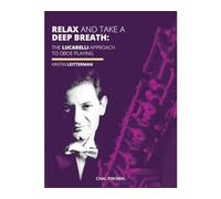 Relax and Take a Deep Breath. The Lucarelli Approach to Oboe Playing