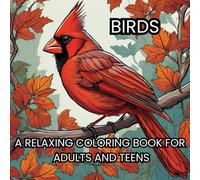 Relax and Unwind - A Bird Themed Coloring Book for Adults and Teens: 50 Unique Designs
