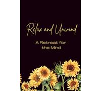Relax and Unwind A Retreat for the Mind: For daily journaling with affirmations for each day.