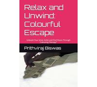 Relax and Unwind: Colourful Escape: A Therapeutic Colouring Book for Adults to Reduce Stress and Anxiety