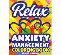 Relax-Anxiety Management Coloring Book & Inspirational Quotes for Adults: Perfect Relaxation, Stress & Depression Relief, Mindfulness Patterns for Mental Health