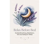 Relax Before Bed: Guided Breathing, Meditation, and Journaling for Sleep