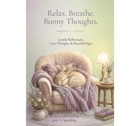 Relax. Breathe. Bunny Thoughts.: A Gentle Journal for Reflection, Relaxation & Peaceful Thoughts
