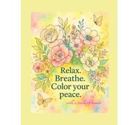 Relax. Breathe. COLOR your peace. COLORING book with flowers