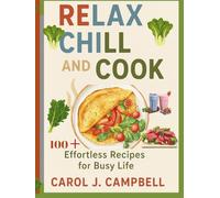 Relax, Chill, and Cook: Effortless Recipes for Busy Lives