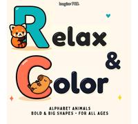 Relax & Color-Alphabet Animals: Big & Bold Lines • Simple, Relaxing A-Z Pages with Animal Names • For All Ages (Adults)