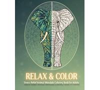 Relax & Color: Stress-Relief Animal Mandala Coloring Book for Adults