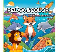 Relax & Color - Whimsical Animal Fun Vol. 2: Bold and Easy Coloring for All Ages Featuring Adorable Creatures from Land, Sea, and Sky