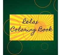 Relax Coloring Book: 54 pages,lined 8.5x8.5"
