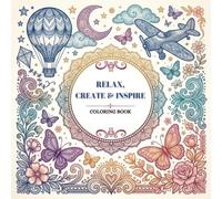 Relax, Create & Inspire: A Beautiful Coloring Book of Intricate Lace, Floral & Decorative Patterns for Adults