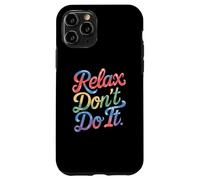 Relax Don't Do It Ispirato Retro anni '80 As Don't Do Custodia per iPhone 11 Pro