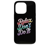 Relax Don't Do It Ispirato Retro anni '80 As Don't Do Custodia per iPhone 13 Pro