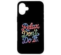 Relax Don't Do It Ispirato Retro anni '80 As Don't Do Custodia per iPhone 16 Plus
