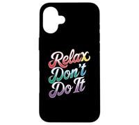 Relax Don't Do It Ispirato Retro anni '80 As Don't Do Custodia per iPhone 16 Plus