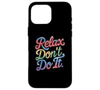 Relax Don't Do It Ispirato Retro anni '80 As Don't Do Custodia per iPhone 16 Pro Max