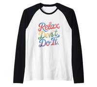 Relax Don't Do It Ispirato Retro Anni '80 As Don't Do Maglia con Maniche Raglan