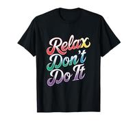 Relax Don't Do It Ispirato Retro anni '80 As Don't Do Maglietta