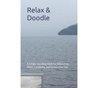 Relax & Doodle: A Simple Doodling Book for Relaxation, Focus, Creativity, and Screen-Free Fun