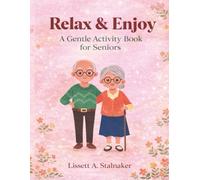 Relax & Enjoy: A Gentle Activity Book for Seniors: Large-Print Coloring, Word Games, and Easy Puzzles for Relaxation and Mental Stimulation
