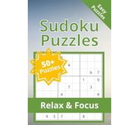 Relax & Focus Sudoku Puzzle Book: Sudoku Puzzles for Relaxation & Focus I Help Clear the Mind, Restore Focus and Peace I 6x9 Inches, 110 Pages I 50+ Puzzles I Solutions Included