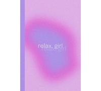 Relax, Girl: Lined Journal for Women, Daily Writing, Note Taking, Mindfulness, and Self-Care: 120 Pages | Pink Minimalist Notebook for Personal ... Gratitude, and Creative Ideas | 6x9 Inch