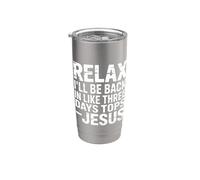 Relax I'll Be Back In Like Three Days Tops - Jesus - Bicchiere termico in acciaio inox doppia parete