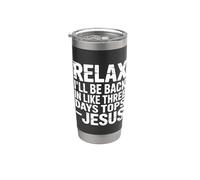 Relax I'll Be Back In Like Three Days Tops - Jesus - Bicchiere termico in acciaio inox doppia parete