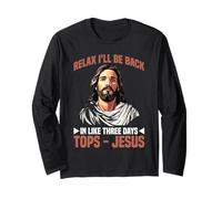 Relax I'll Be Back in Like Three Days Tops - Jesus - Maglia a Manica