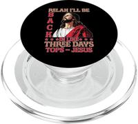 Relax I'll Be Back In Like Three Days Tops - Jesus PopSockets PopGrip per MagSafe