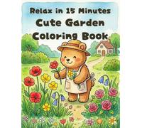 Relax in 15 Minutes: Cute Garden Coloring Book: Easy & Cozy Animal Designs for Stress Relief and Mindfulness