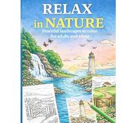 Relax in Nature: Peaceful Landscapes Coloring Book for Adults and teens | Stress Relief & Relaxation
