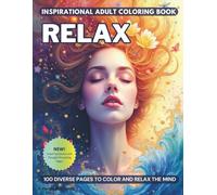 RELAX - Inspirational Adult Coloring Book. 100 Stress Relief & Relaxation Coloring Pages.: 100 coloring pages to relax your mind, inspire calm, and ... quotes, and thoughtful reflection pages..