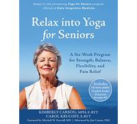 Carol Krucoff Kimberly Carson Relax into Yoga for Seniors (Tascabile)
