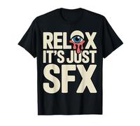 Relax It's Just SFX Makeup Artist Work Movie Film Maglietta