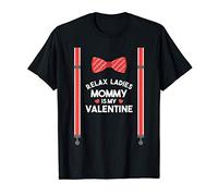 Relax Ladies, Mommy Is My Valentine Funny Boy Kids Toddler Maglietta