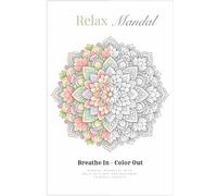 Relax Mandala: Breathe In - Color Out