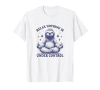 Relax Nothing Is Under Control Bradipo divertente regalo per gli amanti Maglietta