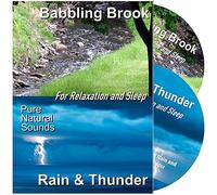 Relax or Go to Sleep to Pure Natural Sounds ~ CD1: The Sound of a Babbling Brook ~ CD2: The Sound of Thunder and Rain - For Relaxation, Meditation, Massage and Sleep, Anxiety, Stress and Tinnitus.