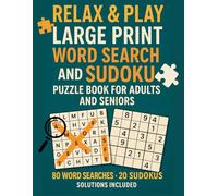 Relax & Play: Large Print Word Search and Sudoku Puzzle Book for Adults and Seniors - 80 Word Searches & 20 Sudokus with Solutions